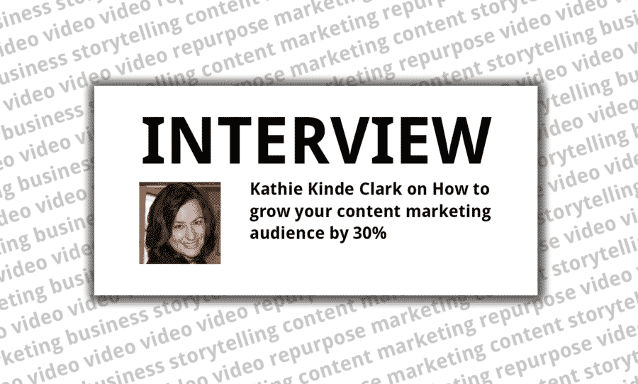 Kathie Kinde Clark on How to grow your content marketing audience by 30%